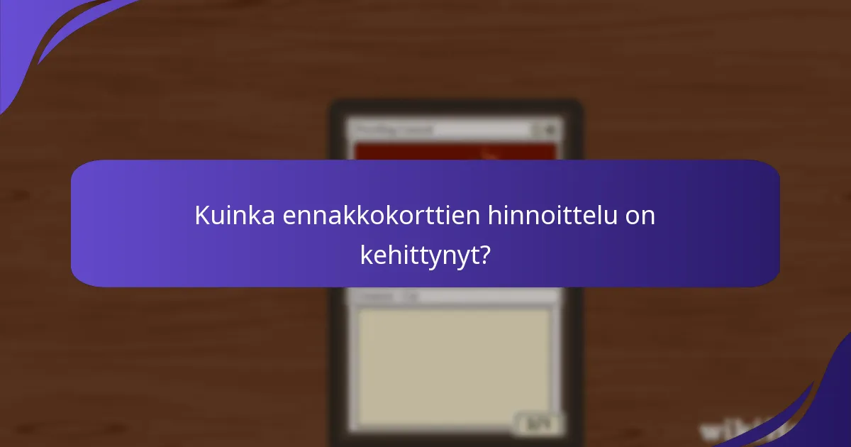 Kuinka ennakkokorttien hinnoittelu on kehittynyt?