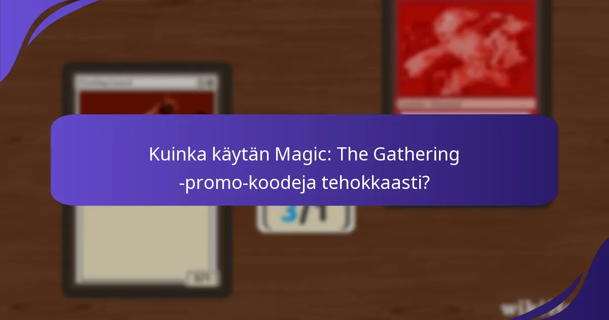 Mitkä yhteisötyökalut parantavat Magic: The Gathering -promo-koodikokemusta?