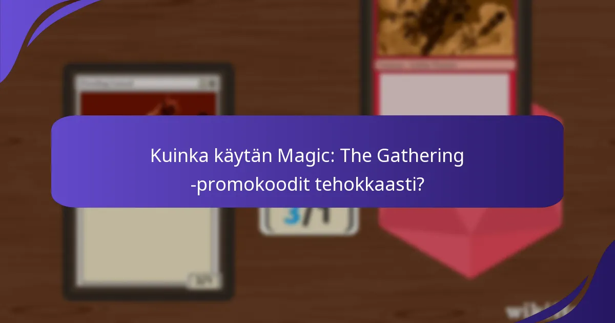 Mitkä ovat yleiset pelaajakokemukset Magic: The Gathering -promokoodien kanssa?