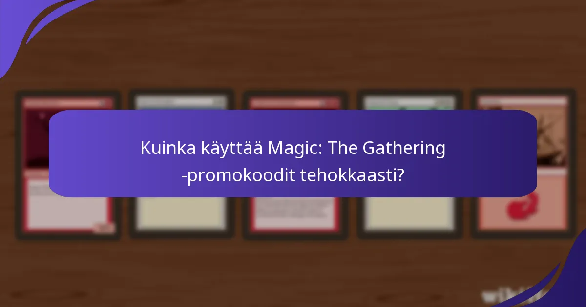 Milloin Magic: The Gathering -paperipromokoodit vanhenevat?