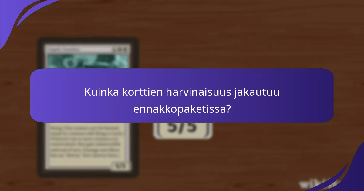 Mitkä huomionarvoiset kortit sisältyvät ennakkopaketteihin?