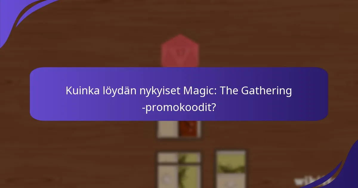 Kuinka löydän nykyiset Magic: The Gathering -promokoodit?