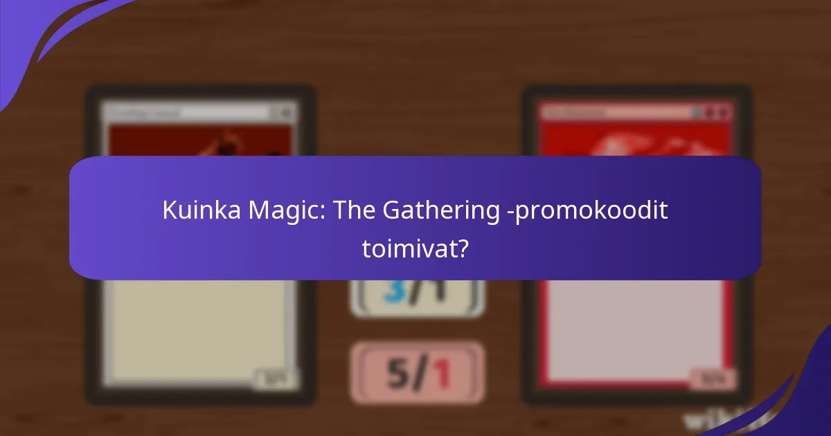 Kuinka Magic: The Gathering -promokoodit toimivat?