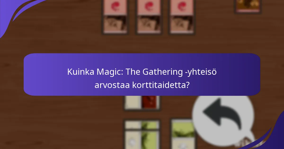 Kuinka Magic: The Gathering -yhteisö arvostaa korttitaidetta?