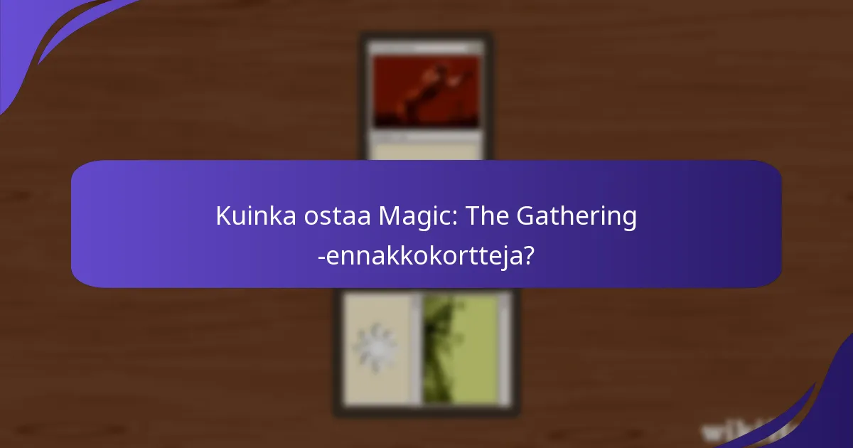Mitkä erityiset setit sisältävät ennakkokortteja?