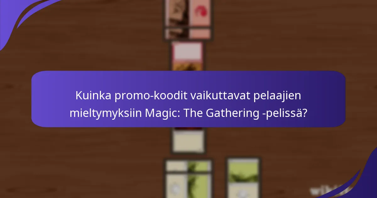 Kuinka promo-koodit vaikuttavat pelaajien mieltymyksiin Magic: The Gathering -pelissä?
