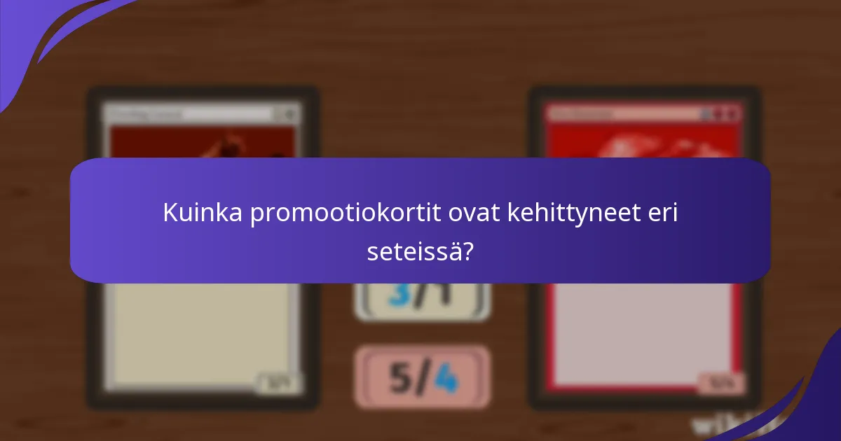 Kuinka promootiokortit ovat kehittyneet eri seteissä?