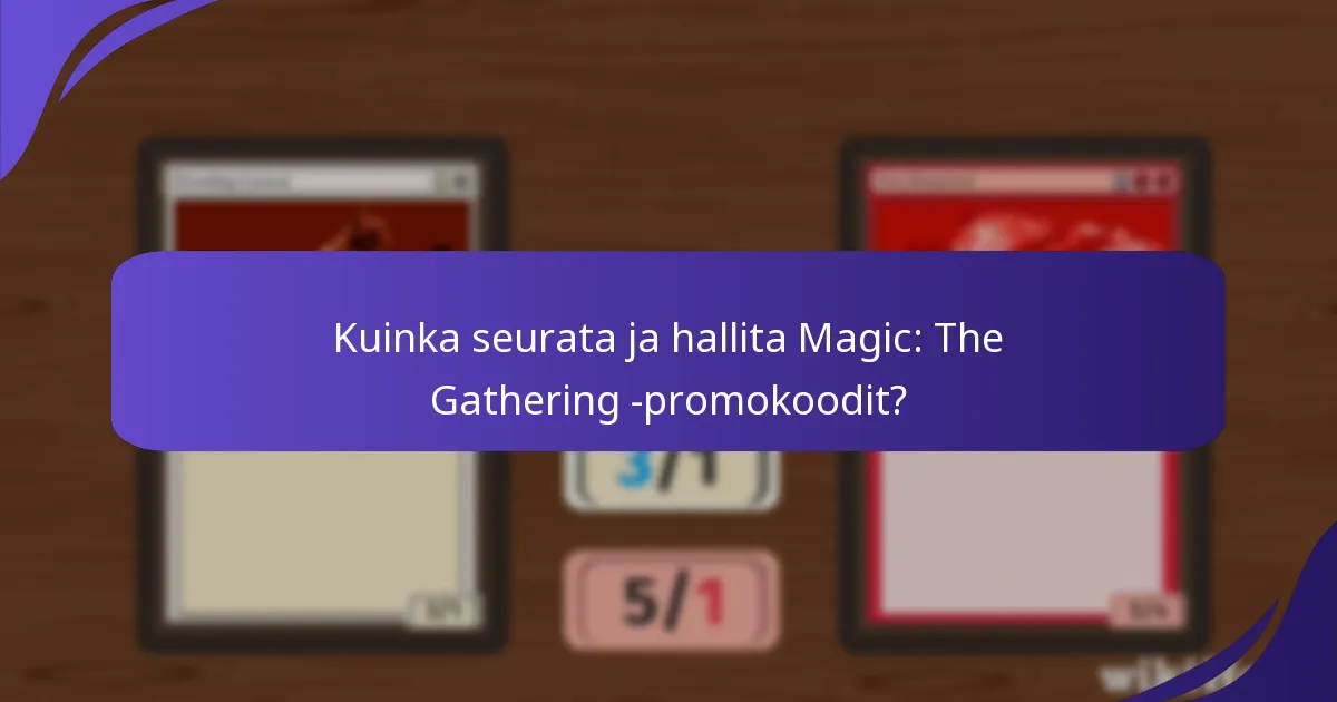 Kuinka tehokkaita Magic: The Gathering -promokoodit ovat?