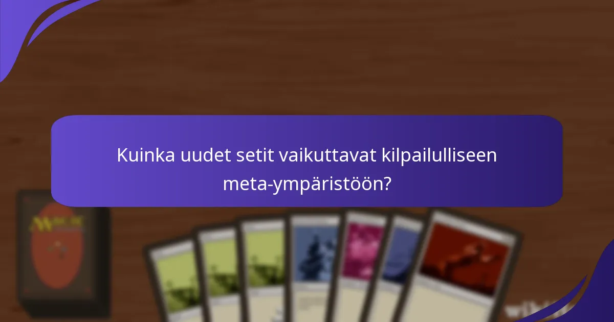Kuinka uudet setit vaikuttavat kilpailulliseen meta-ympäristöön?