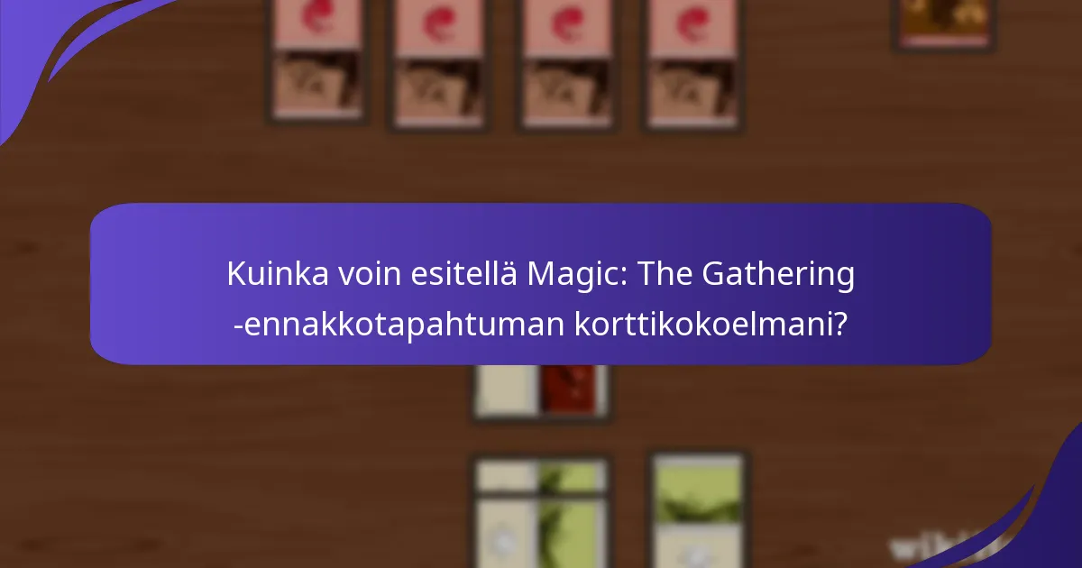 Mitkä ovat parhaat käytännöt Magic: The Gathering -korttien kaupankäynnissä?
