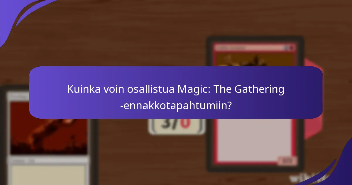 Missä voin löytää Magic: The Gathering -ennakkotapahtumia?
