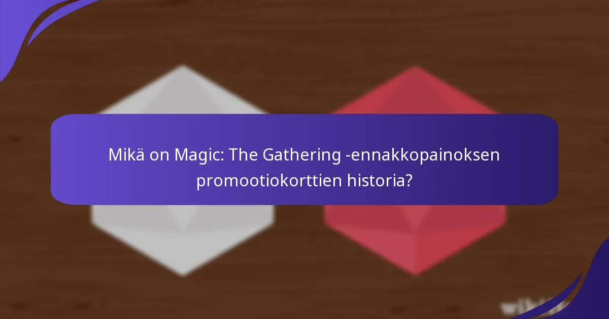 Mitkä promootiokortit ovat ikonisimpia MTG-historiassa?
