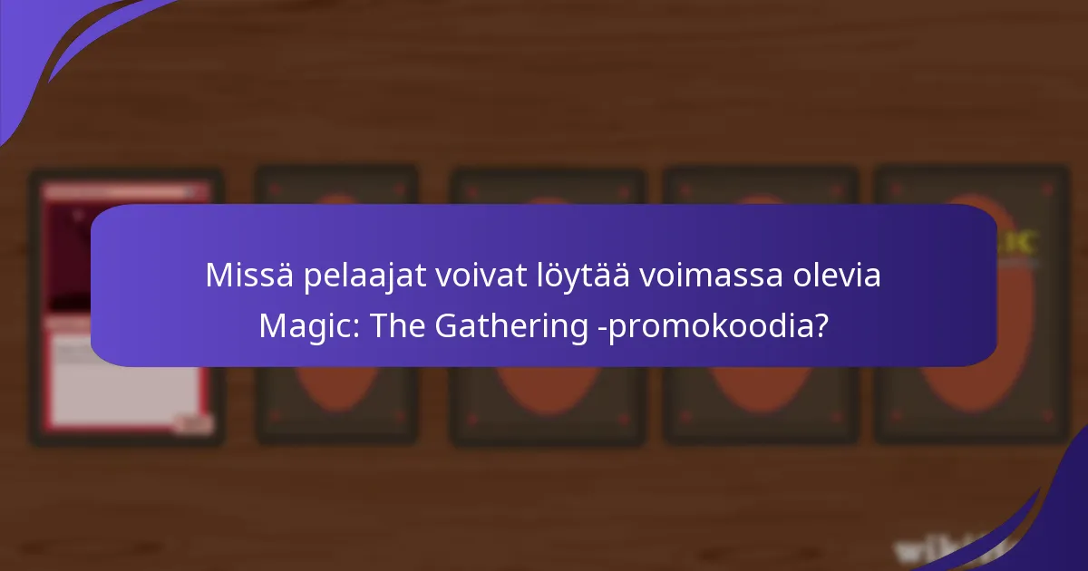 Missä pelaajat voivat löytää voimassa olevia Magic: The Gathering -promokoodia?