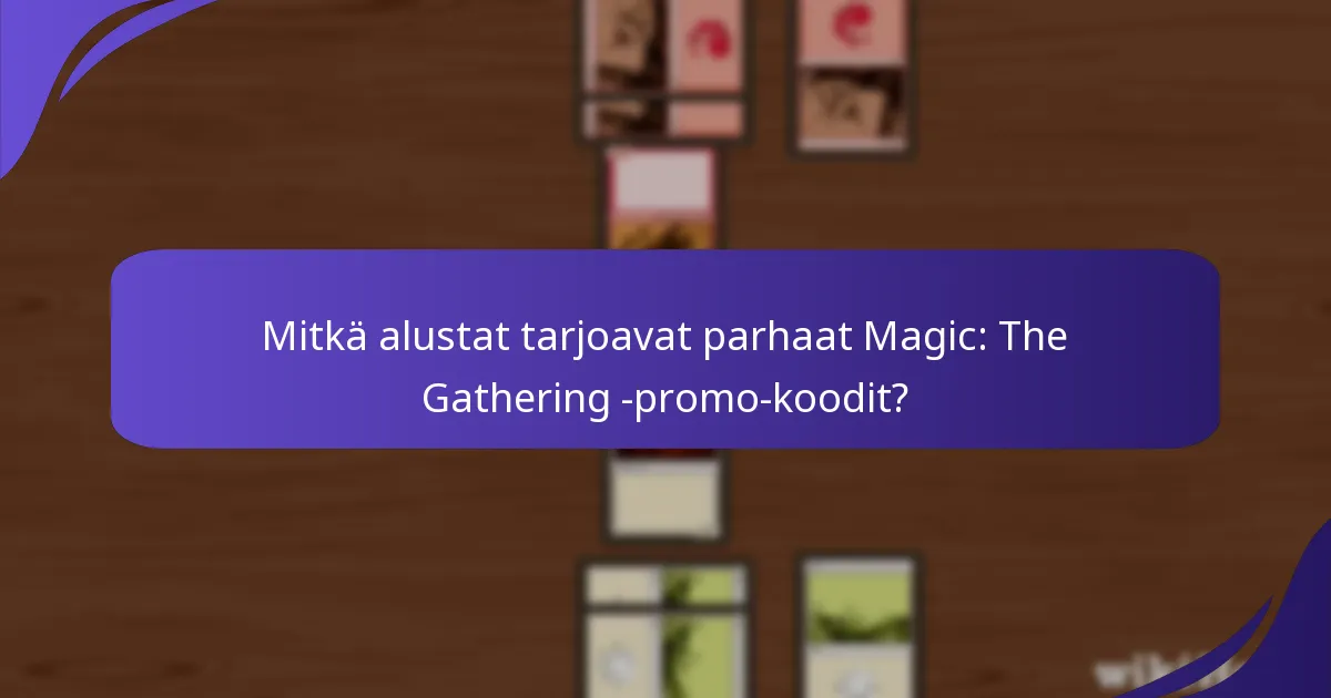 Kuinka seurata ja hyödyntää Magic: The Gathering -promo-koodeja tehokkaasti?