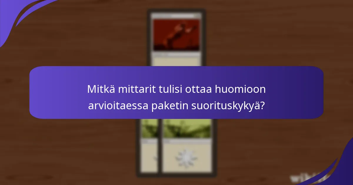 Mitkä mittarit tulisi ottaa huomioon arvioitaessa paketin suorituskykyä?