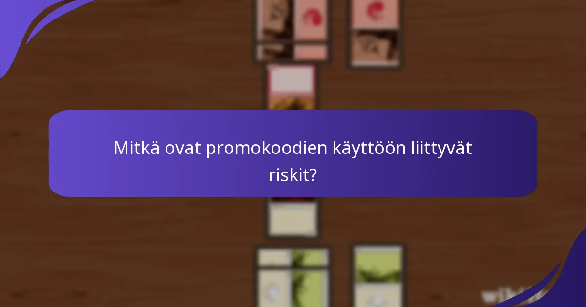 Mitkä ovat promokoodien käyttöön liittyvät riskit?
