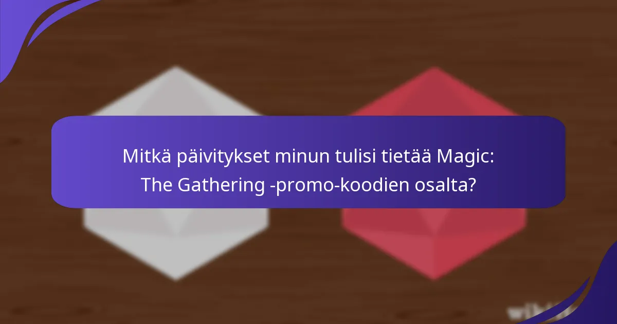 Kuinka voin optimoida Magic: The Gathering -promo-koodien käyttöni?